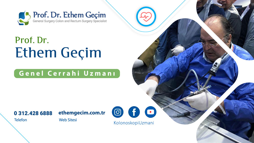 Prof. Dr. Ethem Geçim- Genel Cerrahi  Kolon ve Rektum Cerrahisi Uzmanı